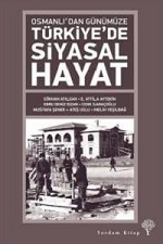 Osmanlı’dan Günümüze : Türkiye’de Siyasal Hayat 