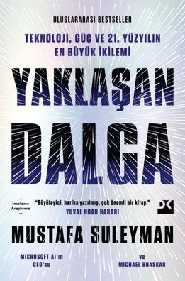 Yaklaşan dalga : teknoloji, güç ve 21. yüzyılın en büyük ikilemi